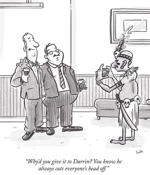 "Why'd you give it to Darrin? You know he always cuts everyone's head off."