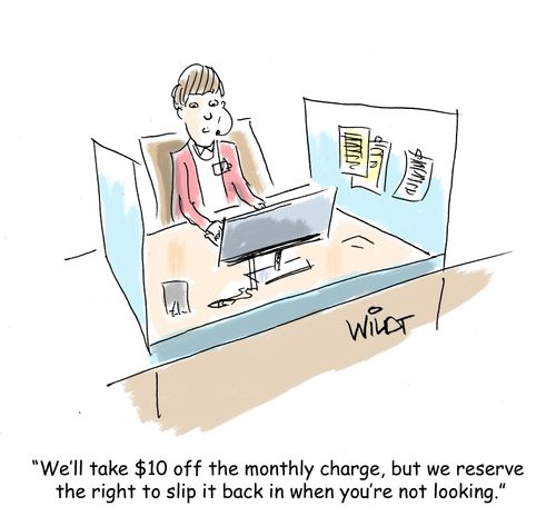"We'll take $10 off the monthly charge, but we reserve the right to slip it back in when you're not looking."