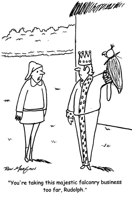"You're taking this majestic falconry business too far, Rudolph."