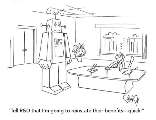 "Tell R&D that I'm going to reinstate their benefits - quick!"