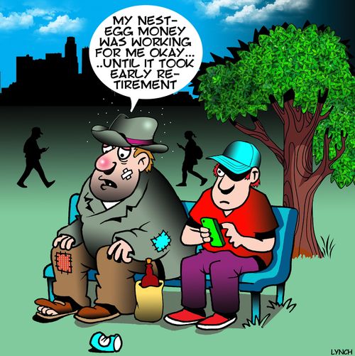 "My nest-egg money was working for me okay. . . until took early retirement."