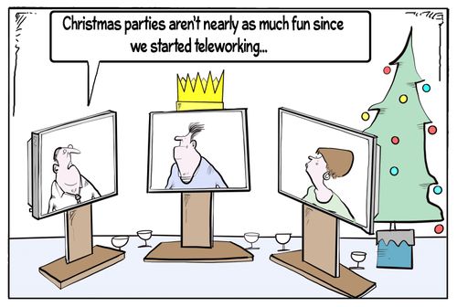 "Christmas parties aren't nearly as much fun since we started teleworking. . ."