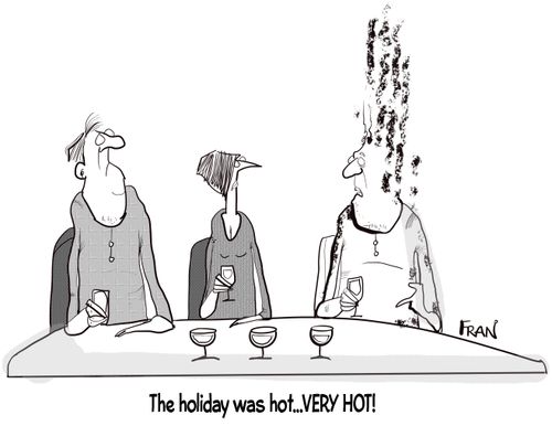 "The holiday was hot. . . very hot!"