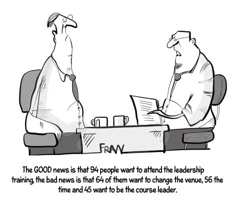 "The GOOD news is that 94 people want to attend the leadership training, the bad news is that 64 of them want to change the venue, 56 the time and 45 want to be course leader."