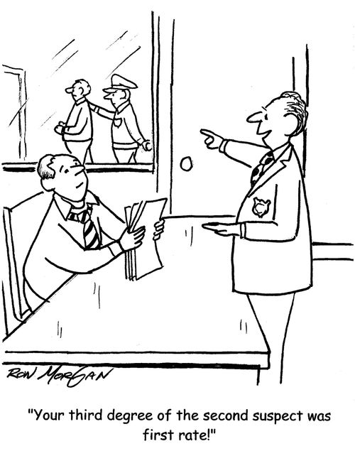 "Your third degree of the second suspect was first rate."