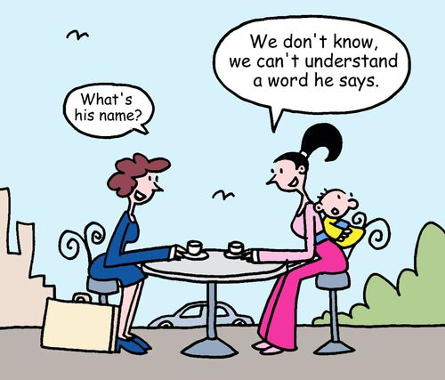 "We don't know, we can't understand a word he says."