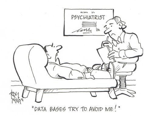 "Data bases try to avoid me!"