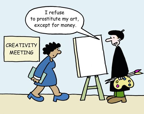 "I refuse to prostitute my art, except for money."