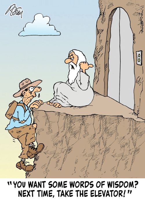 "You want some words of wisdom? Next time, take the elevator!"