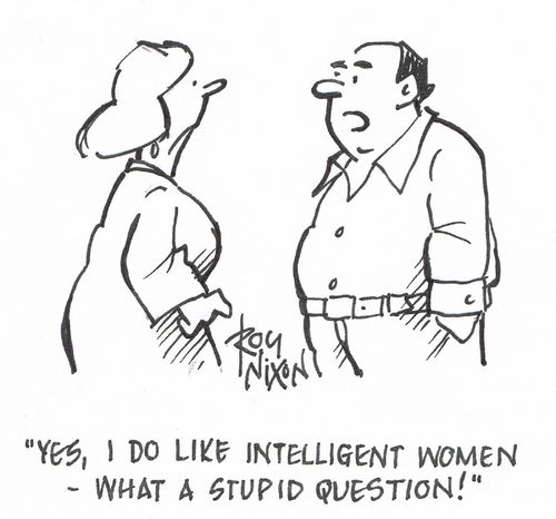 "Yes I do like intelligent women - what a stupid question!"