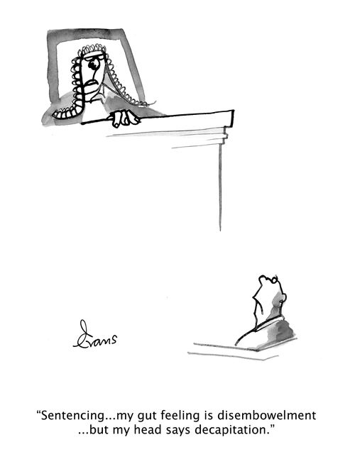 "Sentencing...my gut feeling is disembowelment...but my head says decapitation."