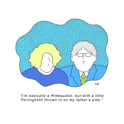 "I'm basically a Rimbaudist, but with a little Ferlinghetti thrown in on my father's side."