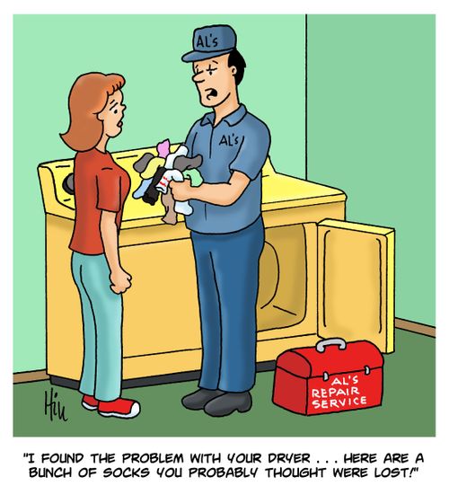 "I found the problem with your dryer. . . here are a bunch of socks you probably thought were lost!"