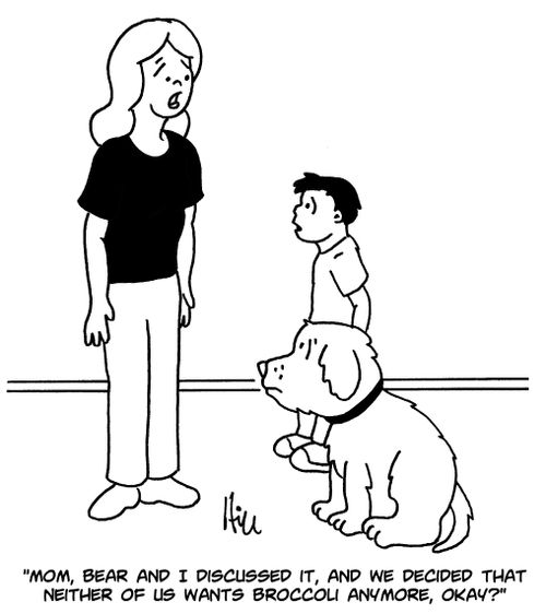 "Mom, bear and I discussed it, and we decided that neither of us wants broccoli anymore, okay?"