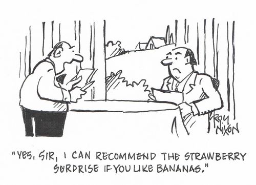 "Yes, sir, I can recommend the strawberry surprise if you like bananas."