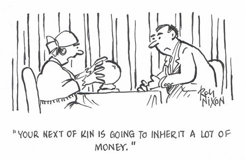 "Your next of kin is going to inherit a lot of money."