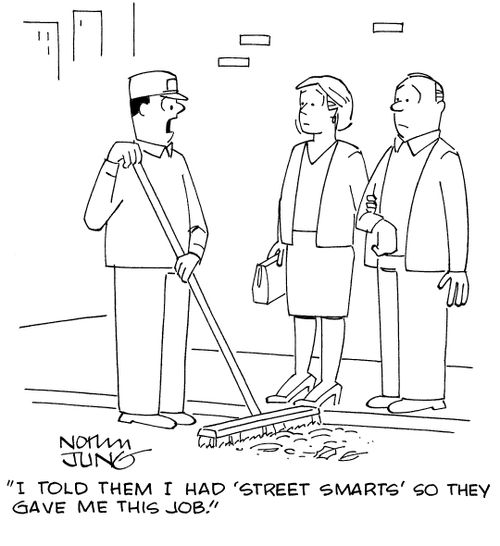 "I told them I had 'Street Smarts' so they gave me this job."