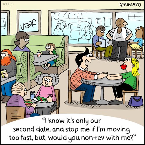 "I know it's only our second date, and stop me if I'm moving too fast, but, would you non-rev with me?"