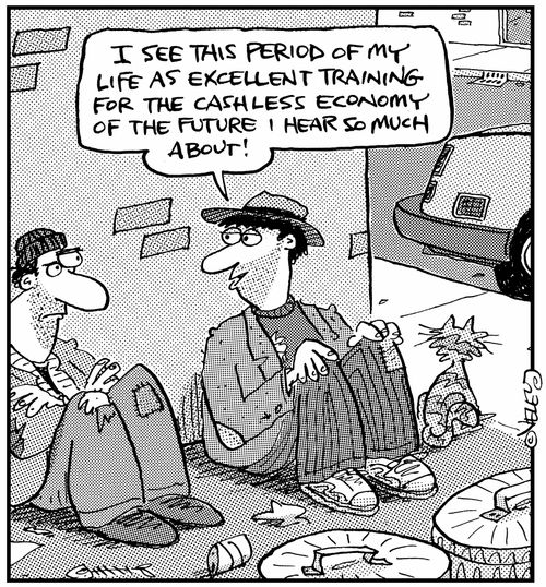 "I see this period of my life as excellent training for the cashless economy of the future I hear so much about!"