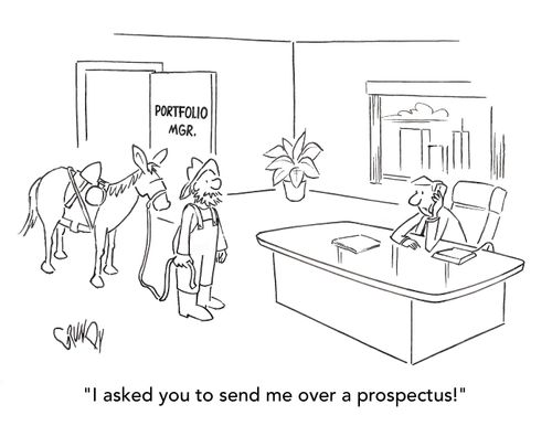 "I asked you to send me over a prospectus!"