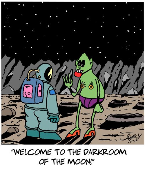 "Welcome to the darkroom of the moon!"