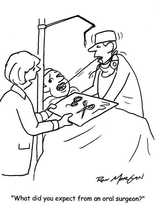 "What did you expect from an oral surgeon?"