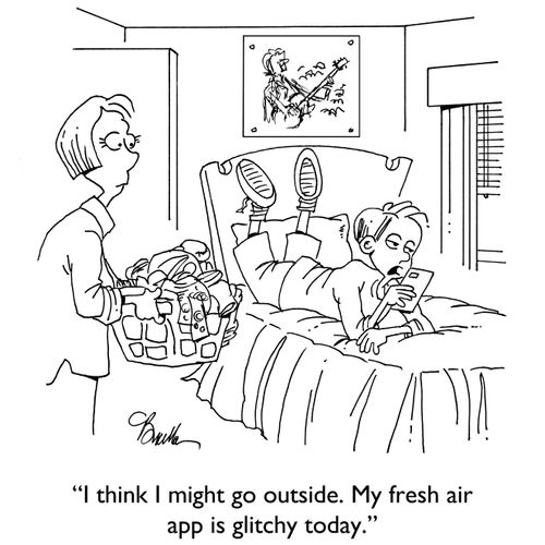"I think I might go outside. My fresh air app is glitchy today."