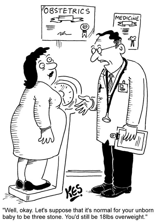 "Well, okay. Let's suppose that it's normal for your unborn baby to be three stone. You'd still be 18lbs overweight."