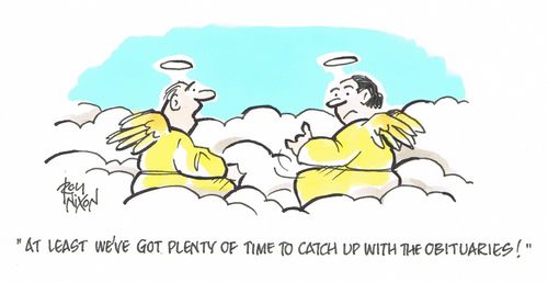 "At least we've got plenty of time to catch up with the obituaries!"