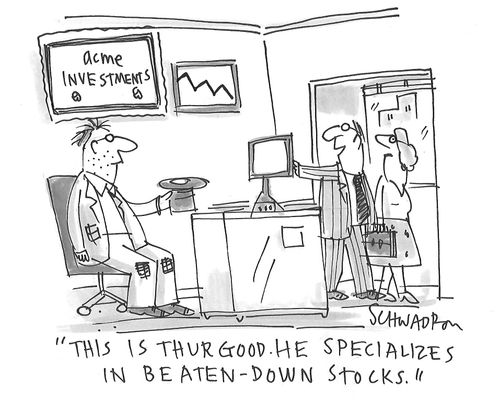 "This is Thurgood. He specializes in beaten-down stocks."