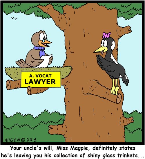 "Your uncle's will, Miss Magpie, definitely states he's leaving you his collection of shiny glass trinkets..."