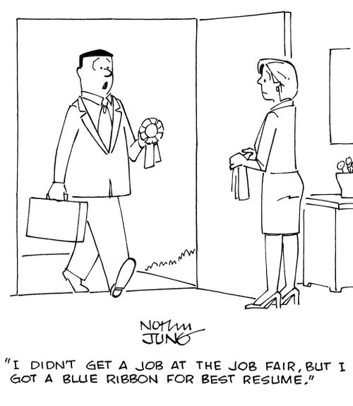 "I didn't get a job at the job fair, but I got a blue ribbon for best resume."