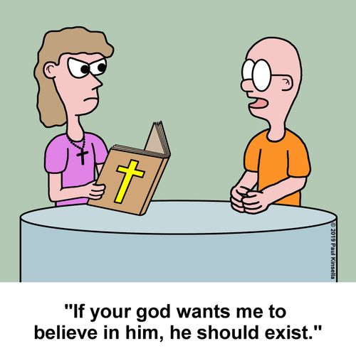 "If your god wants me to believe in him, he should exist."