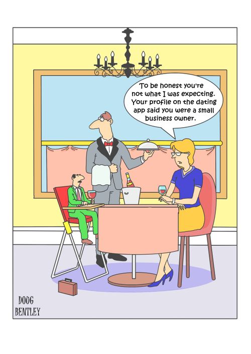 "To be honest you're not what I was expecting. Your profile on the dating app said you were a small business owner."