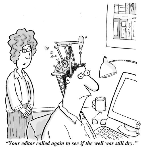 "Your editor called again to see if the well was still dry."