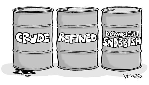 Oil barrels: Crude, Refined, Downright Snobbish