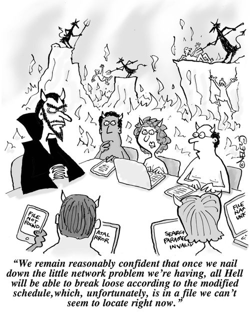 "We remain reasonably confident that once we nail down the little network problem we're having, all Hell will be able to break loose according to the modified schedule, which, unfortunately, is in a file we can't seem to locate right now."