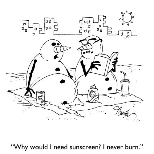 "Why would I need sunscreen? I never burn."