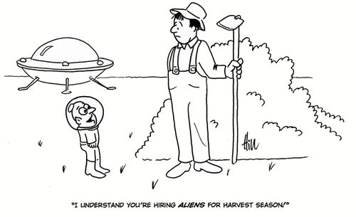 "I understand you're hiring aliens for harvest season!"