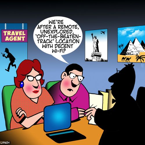 "We're after a remote, unexplored, 'off-the-beaten-track' location with decent wi-fi?"