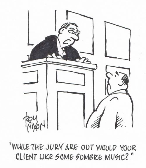 "While the jury are out would your client like some sombre music?"