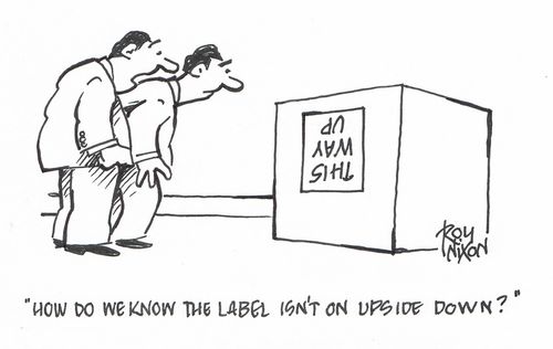 "How do we know the label isn't on upside down?"