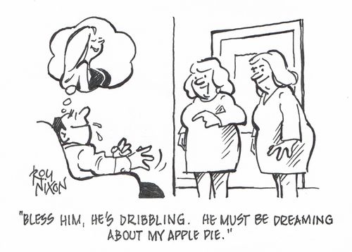 "Bless him, he's dribbling. He must be dreaming about my apple pie."