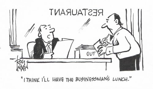 "I think I'll have the businessman's lunch."