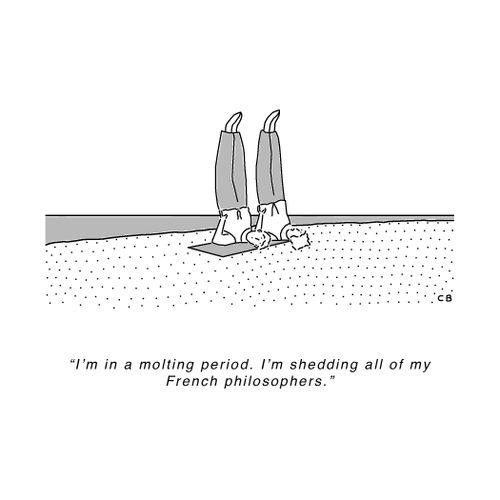 "I'm in a molting period. I'm shedding all of my French philosophers."