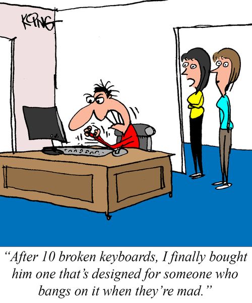 "After 10 broken keyboards, I finally bought him one that's designed for someone who bangs on it when they're mad."