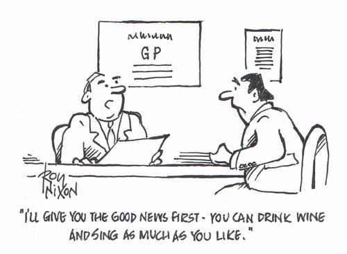 "I'll give you the good news first - you can drink wine and sing as much as you like."