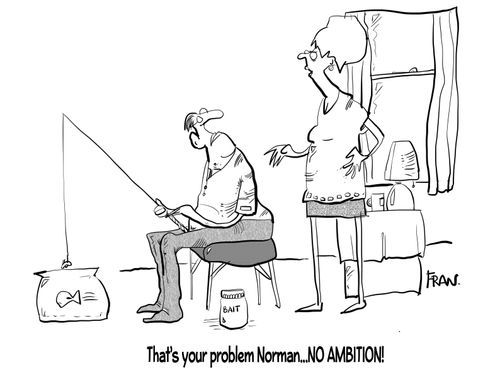 "That's your problem Norma. . . No ambition!"