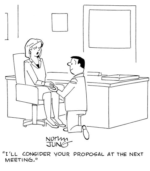 "I'll consider your proposal at the next meeting."