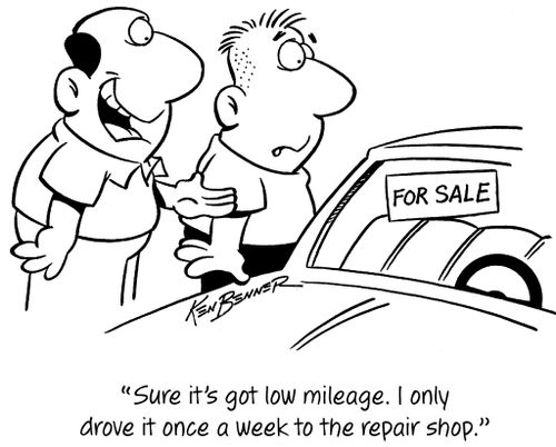 "Sure it's got low mileage. I only drove it once a week to the repair shop."